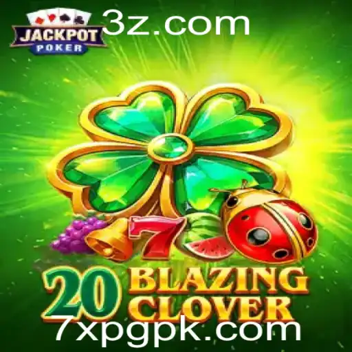Descubra o Mundo Empolgante de 20BlazingClover: O Guia Completo do Jogo